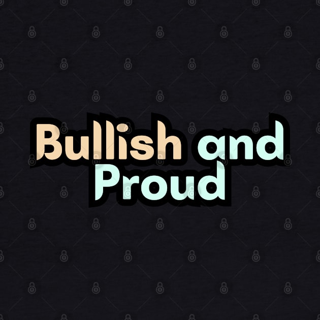 Bullish and Proud by Variant Designer